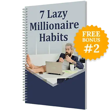Free Bonus #2: 7 Lazy Millionaire Habits